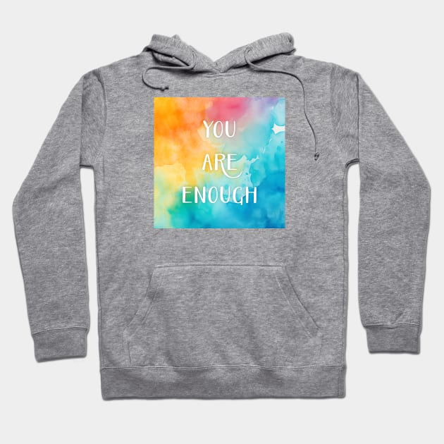 You Are Enough Hoodie by Creating Happiness